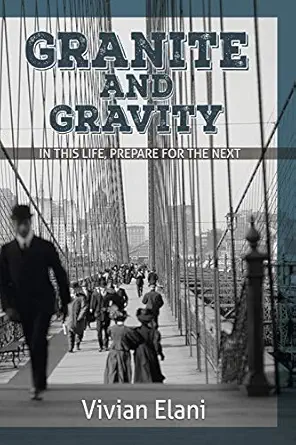 granite and gravity in this life prepare for the next 1st edition vivian elani 1945026197, 978-1945026195