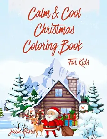 calm and cool christmas coloring book for kids 1st edition jessie hionis 1738275167, 978-1738275168