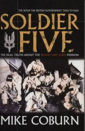 soldier five the real truth about the bravo two zero mission 1st edition mike coburn 184018907x,