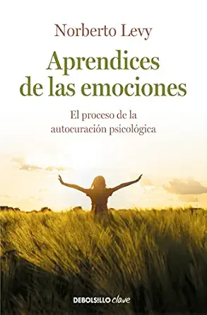 aprendices de las emociones ca mo acceder a la autocuracia n psicola gica 1st edition norberto levy