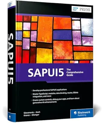 sapui5 the comprehensive guide to building modern sap fiori apps with the latest ui5 toolkit 1st edition rene