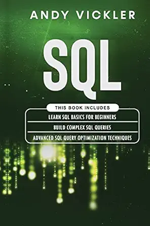 sql this book includes learn sql basics for beginners + build complex sql queries + advanced sql query