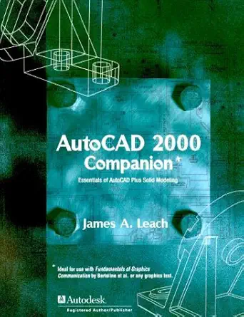 autocad 2000 companion essentials of autocad plus solid modeling 1st edition jim leach 0072349735,