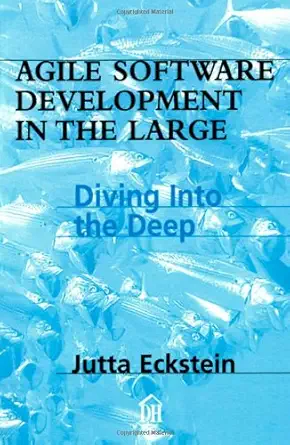 agile software development in the large diving into the deep 1st edition jutta eckstein 0932633579,