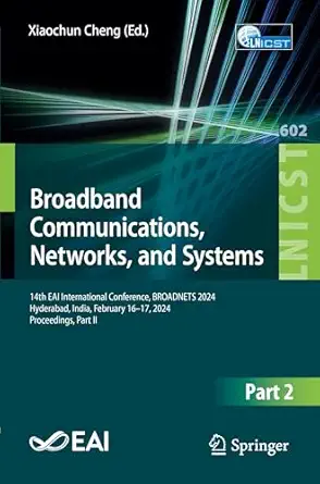 broadband communications networks and systems 14th eai international conference broadnets 2024 hyderabad