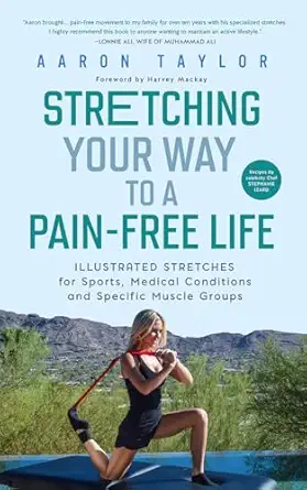 stretching your way to a pain free life illustrated stretches for sports medical conditions and specific
