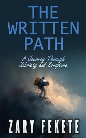 the written path a journey through sobreity and scripture 1st edition zary fekete 1647381452, 978-1647381455