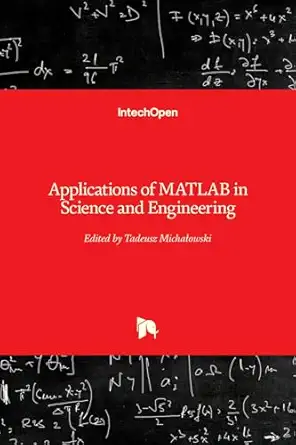 applications of matlab in science and engineering 1st edition tadeusz michalowski 9533077085, 978-9533077086