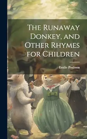 the runaway donkey and other rhymes for children 1st edition emilie poulsson 1019913495, 978-1019913499