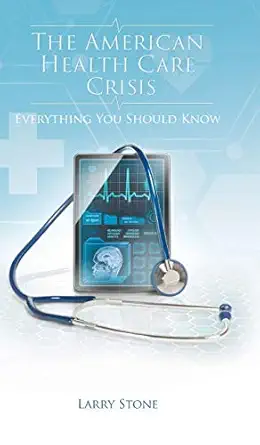 the american health care crisis 1st edition larry stone 1684567505, 978-1684567508