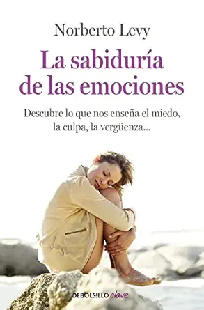 la sabidura a de las emociones ca mo interpretar el miedo la culpa la envidia la verga 1/4enza 1st edition