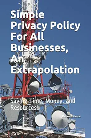 simple privacy policy for all businesses an extrapolation saving time money and resources 1st edition mr