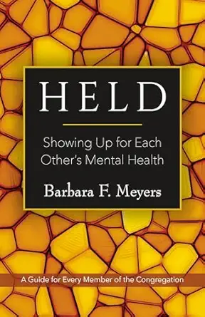 held showing up for each others mental health 1st edition barbara f meyers 1558968598, 978-1558968592