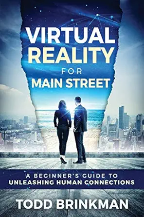 virtual reality for main street a beginnera s guide to unleashing human connections 1st edition todd brinkman