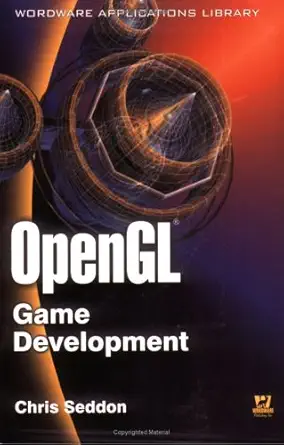opengl game development 1st edition chris seddon 1556229895, 978-1556229893