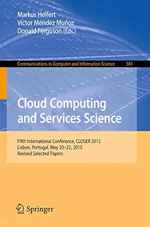 cloud computing and services science 5th international conference closer 2015 lisbon portugal may 20 22 2015
