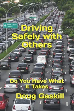 driving safely with others do you have what it takes 1st edition douglas gaskill 1658157737, 978-1658157735
