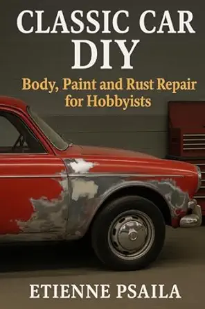 classic car diy body paint and rust repair for hobbyists 1st edition etienne psaila 1923484443, 978-1923484443