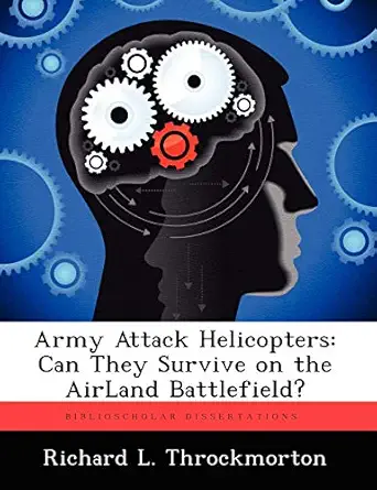army attack helicopters can they survive on the airland battlefield 1st edition richard l throckmorton