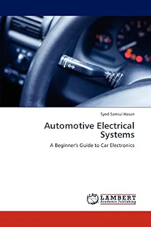 automotive electrical systems a beginners guide to car electronics 1st edition syed samiul hasan 3847346318,