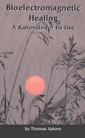 bioelectromagnetic healing a rationale for its use 1st edition thomas valone 0964107058, 978-0964107052