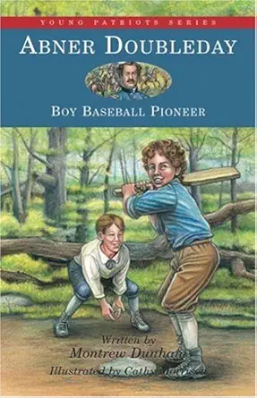 abner doubleday boy baseball pioneer 1st edition montrew dunham ,cathy morrison 1882859502, 978-1882859504