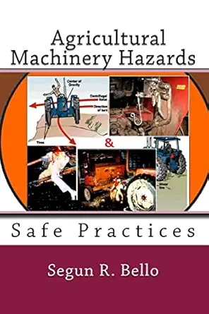 agricultural machinery hazards hazards and safe use 1st edition engr segun r bello mnse 1467907189,