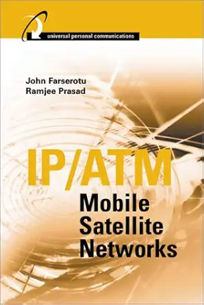 ip/atm mobile satellite networks 1st edition john farserotu ,ramjee prasad ,john r farserotu 1580531121,