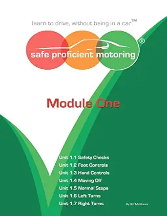 safe proficient motoring module one learn to drive without being in a car 1st edition mr s p matthews