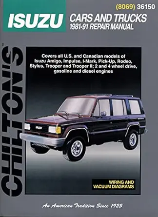 chiltons isuzu cars and trucks 1981 91 repair manual 1st edition the chilton editors 0801980690,