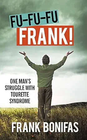 fu fu fu frank one mana s struggle with tourette syndrome 1st edition frank bonifas 145206802x, 978-1452068022