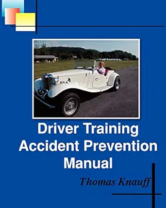 driver training accident prevention manual 1st edition thomas knauff ,mrs doris f grove 1461102839,