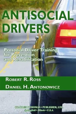 antisocial drivers prosocial driver training for prevention and rehabilitation 1st edition robert r ross