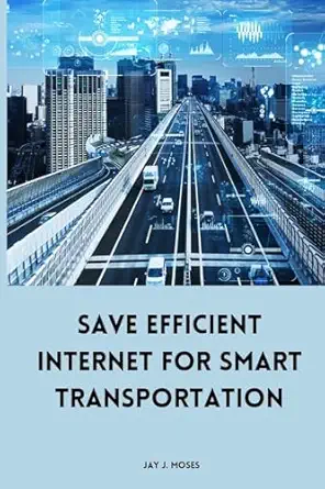 save efficient internet for smart transportation 1st edition jay j moses 2468471547, 978-2468471547
