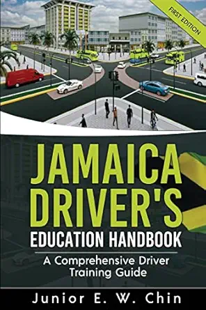 jamaica drivers education handbook a comprehensive driver training guide 1st edition junior e w chin