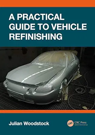 a practical guide to vehicle refinishing 1st edition julian woodstock 1138486647, 978-1138486645