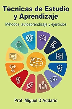 tacnicas de estudio y aprendizaje matodos autoaprendizaje y ejercicios 1st edition miguel d\\\\\\\'addario
