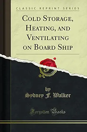 cold storage heating and ventilating on board ship 1st edition sydney f walker 1331960975, 978-1331960973
