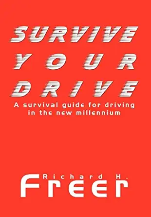 survive your drive a survival guide for driving in the new millenium 1st edition richard h freer 1410778118,