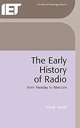 the early history of radio from faraday to marconi 1st edition g r m garratt 0852968450, 978-0852968451