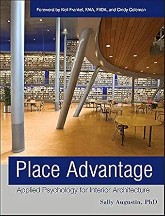 place advantage applied psychology for interior architecture 1st edition sally augustin ,neil frankel ,cindy
