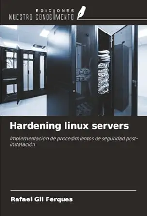 hardening linux servers implementacia n de procedimientos de seguridad post instalacia n 1st edition rafael