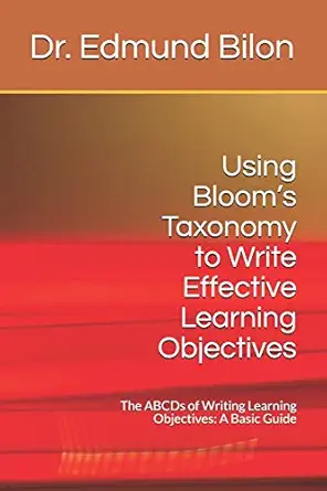 using blooma s taxonomy to write effective learning objectives the abcds of writing learning objectives a