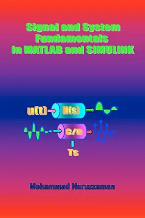 signal and system fundamentals in matlab and simulink 1st edition mohammad nuruzzaman 1419699342,
