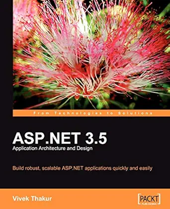 asp net 3 5 application architecture and design 1st edition vivek thakur 1847195504, 978-1847195500