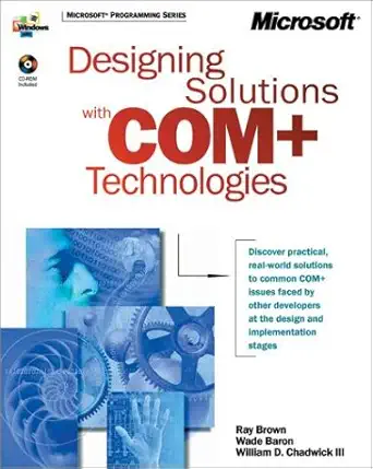 designing solutions with com+ technologies 1st edition ray brown ,wade baron ,william d chadwick 0735611270,