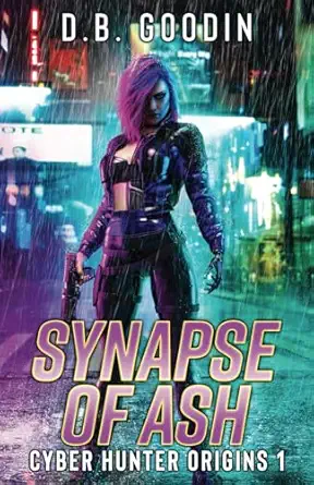 synapse of ash 1st edition d b goodin 1735073628, 978-1735073620