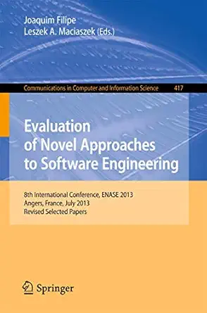 evaluation of novel approaches to software engineering 8th international conference enase 2013 angers france