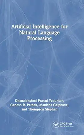 artificial intelligence for natural language processing 1st edition dhanalekshmi prasad yedurkar ,ganesh r