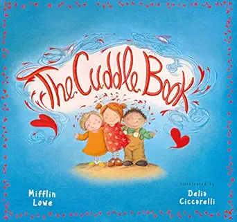 the cuddle book 1st edition mifflin lowe ,delia ciccarelli 1641702656, 978-1641702652